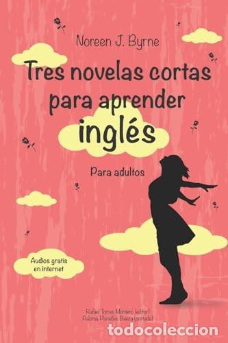 Diccionarios antiguos: Tres novelas cortas para aprender ingl&eacute;s para adultos - Noreen J. Byrne - Rafael Torres Montero, Edi