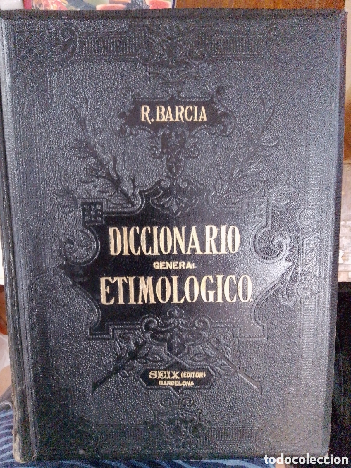 Diccionarios antiguos: DICCIONARIO GENERAL ETIMOLOGICO. BARCIA, D. ROQUE. TOMO PRIMERO. SEIX EDITOR. BARCELONA. 1880