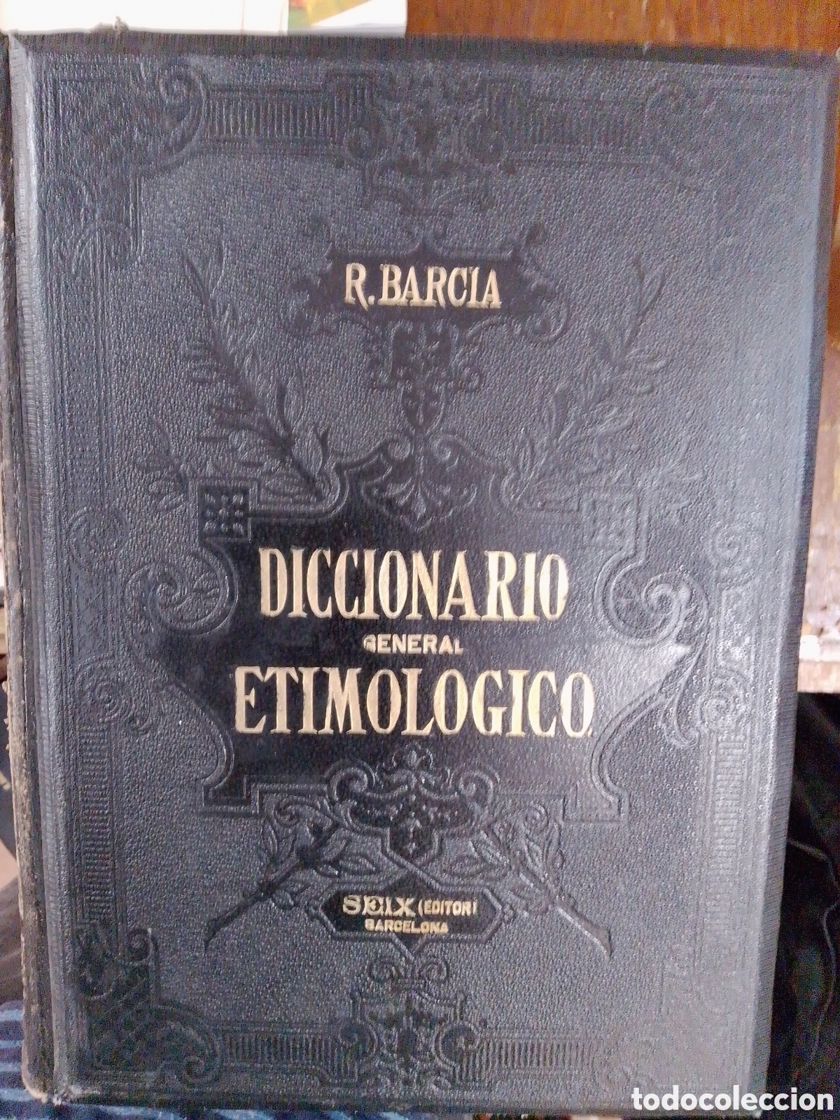 Diccionarios antiguos: DICCIONARIO GENERAL ETIMOLOGICO. BARCIA, D. ROQUE. TOMO SEGUNDO. SEIX EDITOR. BARCELONA. 1880
