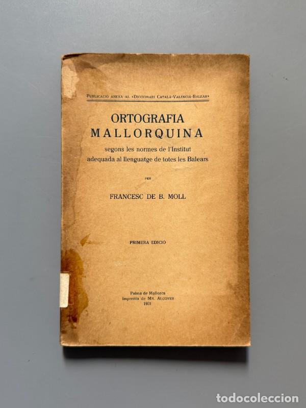 Diccionarios antiguos: Ortograf&iacute;a mallorquina, Francesc de B. Moll - Imprenta de Mn. Alcover, 1931
