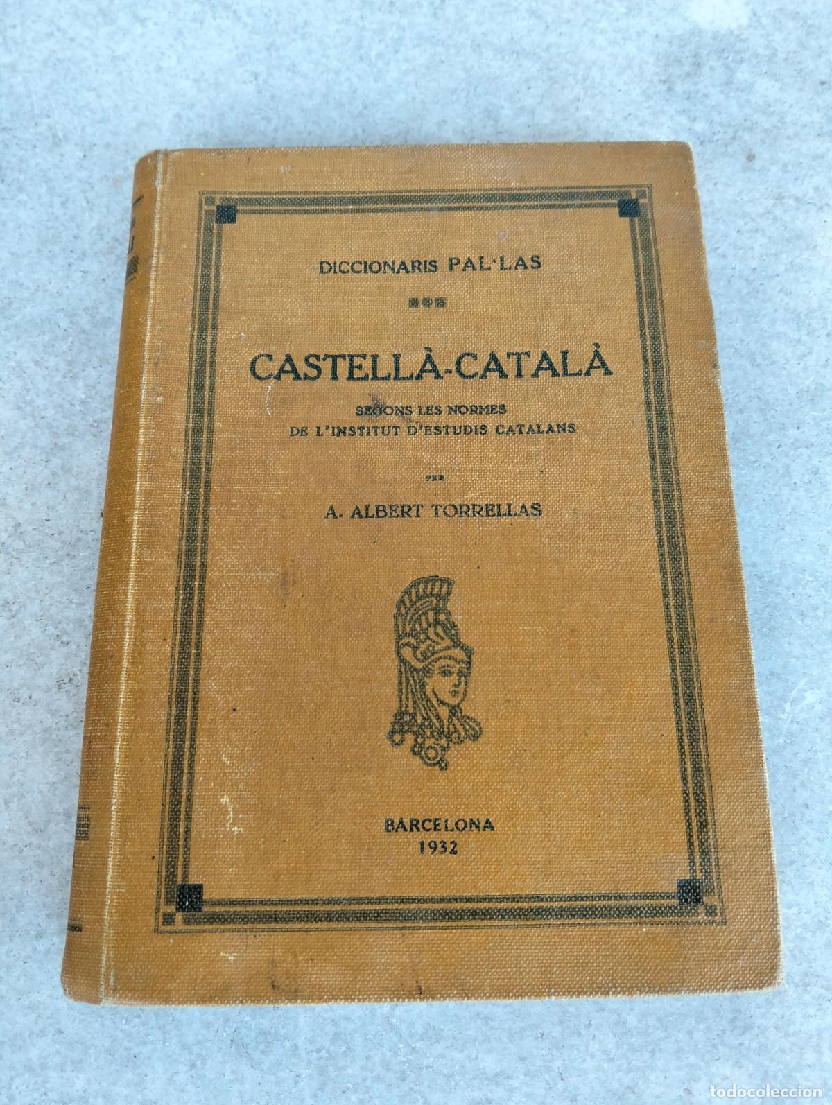 Diccionarios antiguos: Diccionaris pal&middot;las castell&agrave;-catal&agrave; segons les normes de l'institut d'estudis catalans Torrellas