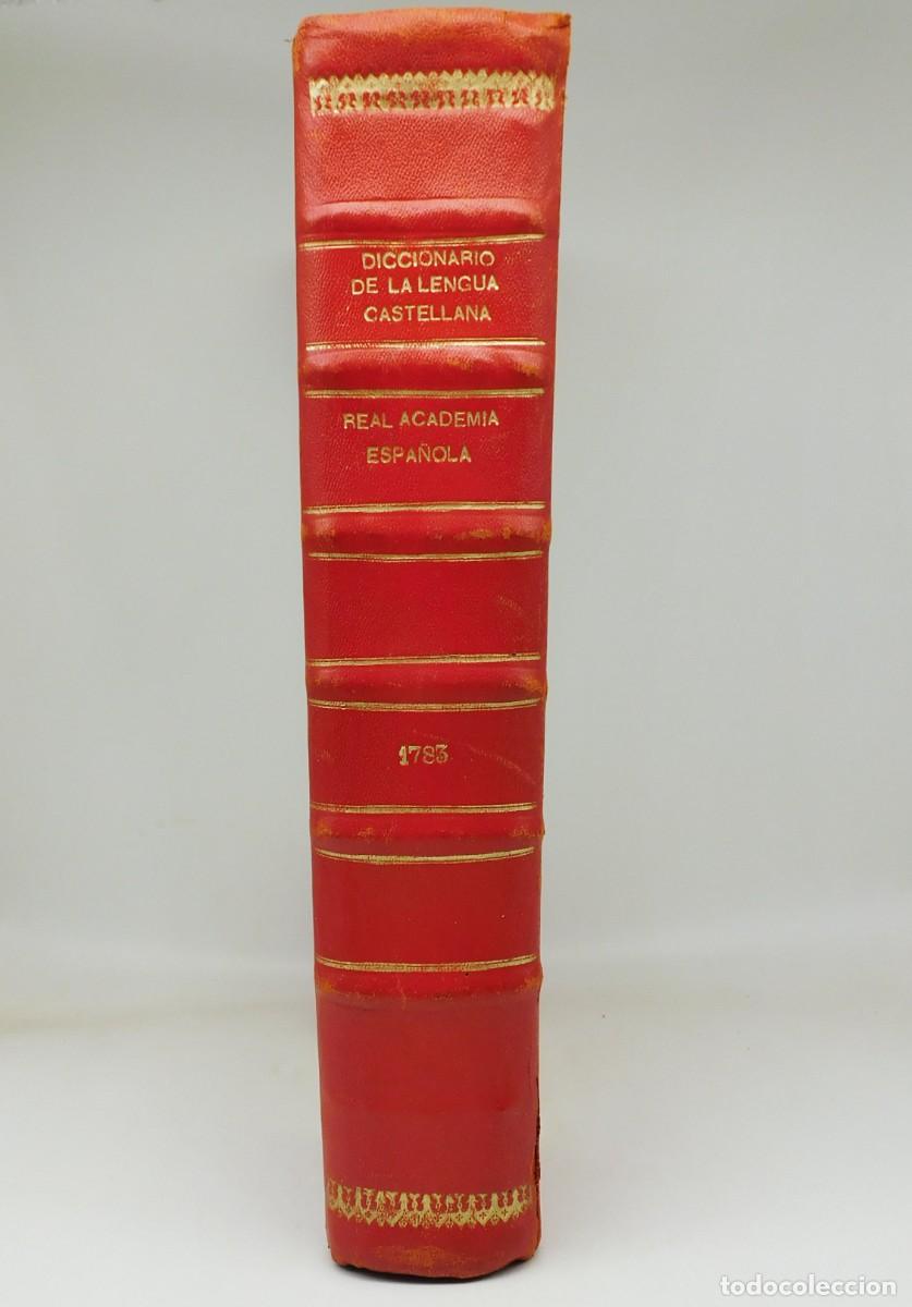Diccionarios antiguos: DICCIONARIO DE LA LENGUA ESPA&Ntilde;OLA REAL ACADEMIA ESPA&Ntilde;OLA (RAE) A&Ntilde;O 1783 SEGUNDA EDICION. ESCASO