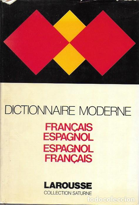 Diccionarios antiguos: Dictionaire Moderne Fran&ccedil;ais Espagnol Espagnol Fran&ccedil;ais. Paris : Larousse, 1981.