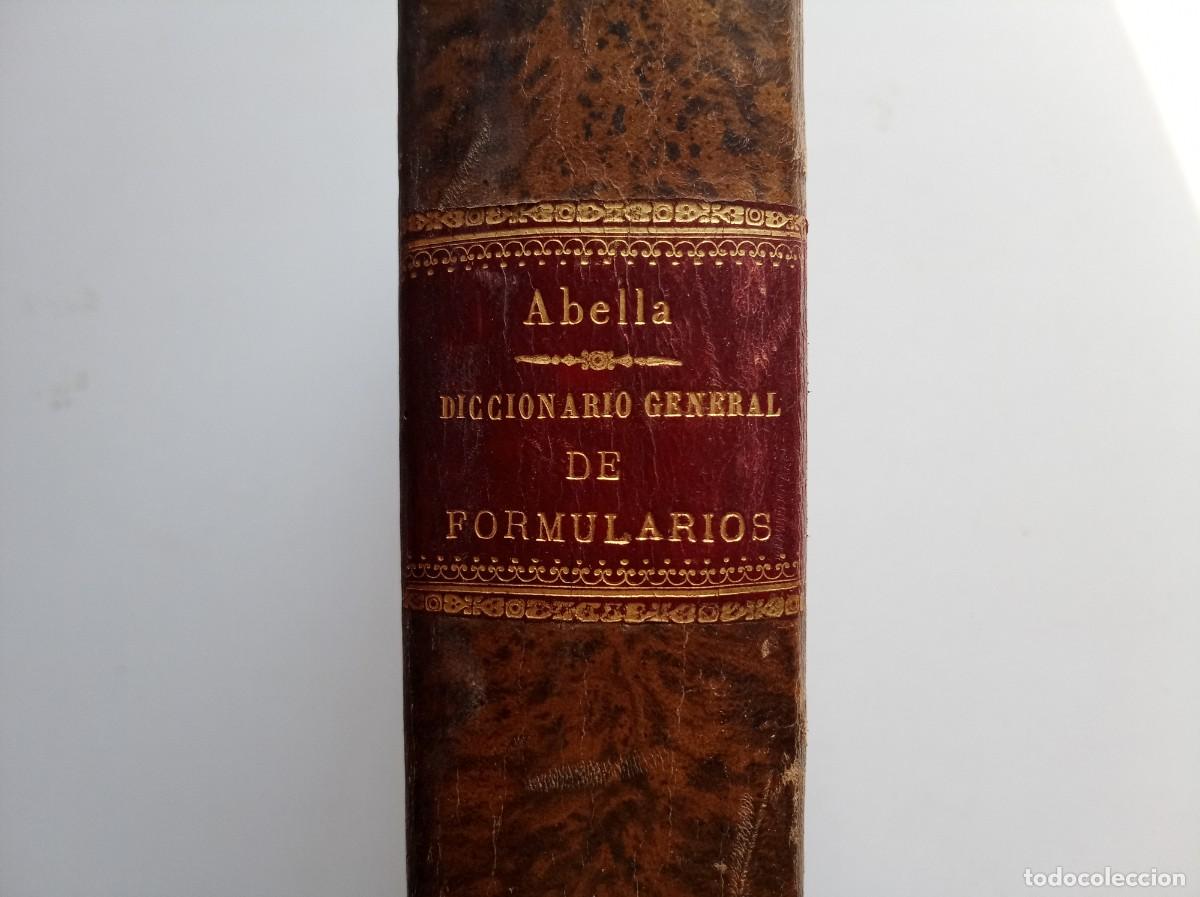 Diccionarios antiguos: ABELLA. DICCIONARIO GENERAL DE FORMULARIOS. 1886. FOLIO.
