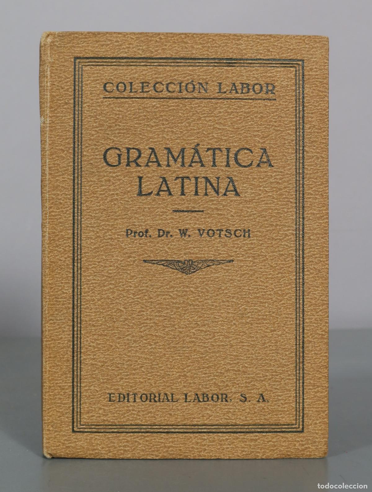 Diccionarios antiguos: Gram&aacute;tica Latina - Prof. Dr. W. Votsch - Editorial Labor
