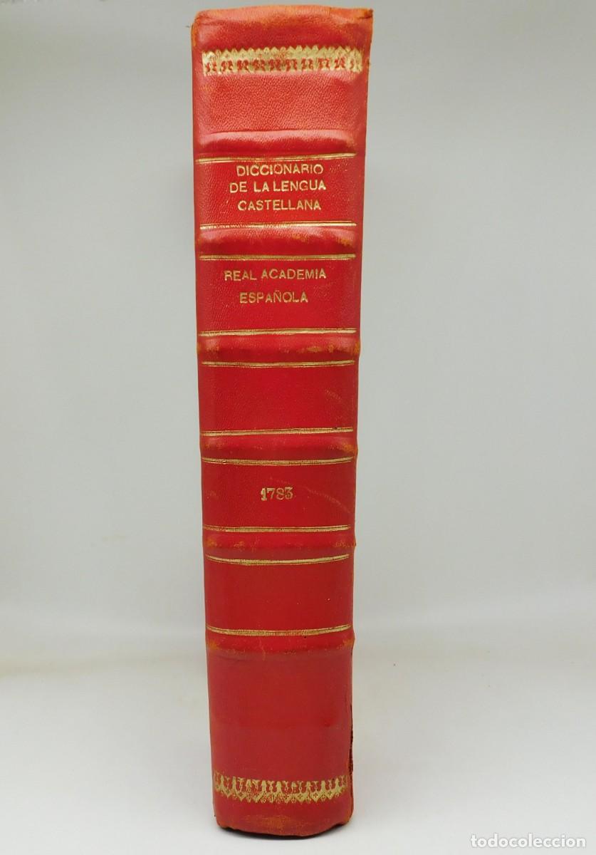 Diccionarios antiguos: DICCIONARIO DE LA LENGUA ESPA&Ntilde;OLA REAL ACADEMIA ESPA&Ntilde;OLA (RAE) A&Ntilde;O 1783 SEGUNDA EDICION. ESCASO