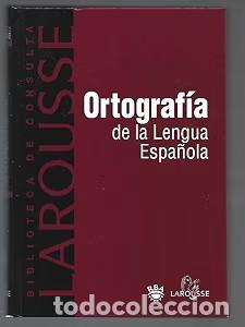 Diccionarios antiguos: Ortograf&iacute;a de la Lengua Espa&ntilde;ola. Larousse - RBA