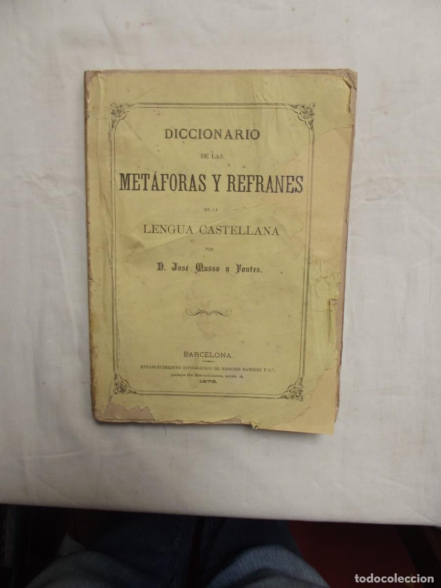 Diccionarios antiguos: DICCIONARIO DE LAS METAFORAS Y REFRANES DE LA LENGUA CASTELLANA DE JOSE MUSSO Y FONTES