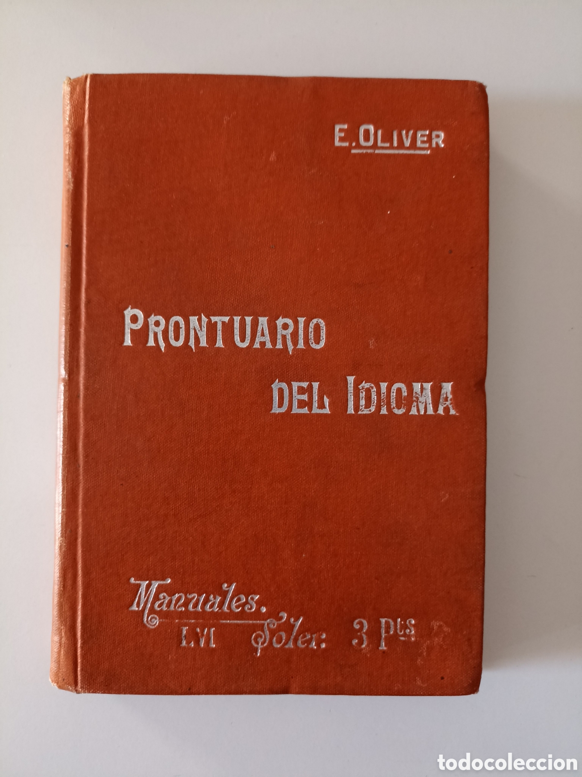 Diccionarios antiguos: Enrique Oliver - Prontuario del idioma (Sucesores de Manuel Soler, s/f)