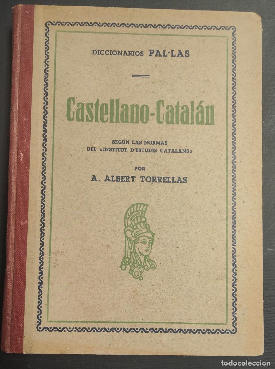 Diccionarios antiguos: DICCIONARIO PAL.LAS CASTELLANO - CATAL&Aacute;N / A. ALBERT TORRELLAS / 1932 /