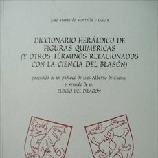 Diccionarios: MONTELLS Y GALÁN, J. MARÍA DE. DICCIONARIO HERÁLDICO DE FIGURAS QUIMÉRICAS Y OTROS TÉRMINOS... 1999