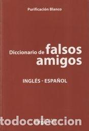 Diccionarios: Diccionario de falsos amigos Ingl&eacute;s-espa&ntilde;ol - Blanco Hern&aacute;ndez, Purificaci&oacute;n