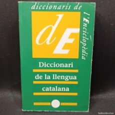 Diccionarios: DICCIONARI DE LA LLENGUA CATALANA - DICCIONARIS DE L'ENCICLOPÈDIA CATALANA / 19.944 CAA