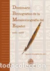 Diccionarios: Diccionario bibliogr&aacute;fico de la metalexicograf&iacute;a del espa&ntilde;ol 2001-2005 - Ahumada, Ignacio