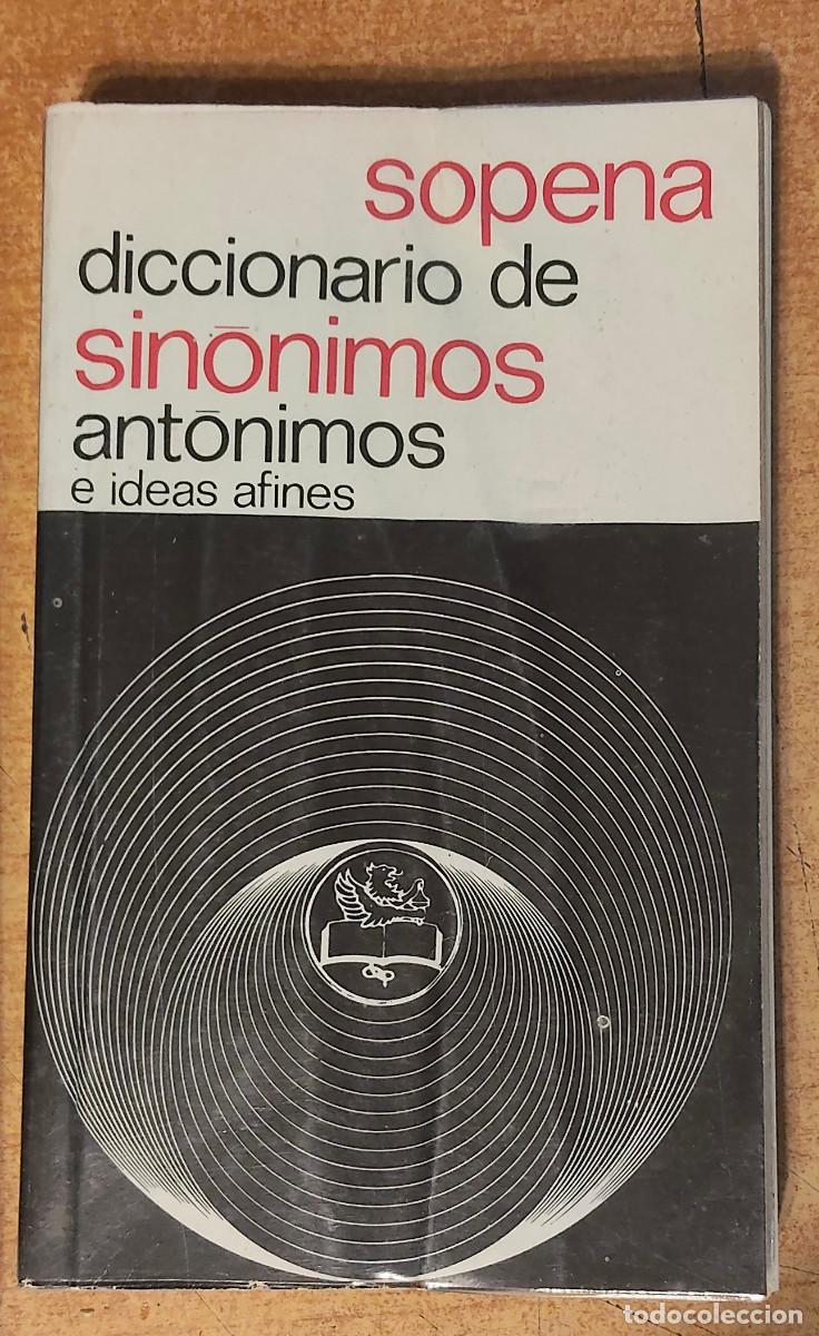 Diccionarios: DICCIONARIO DE SIN&Oacute;NIMOS Y ANT&Oacute;NIMOS E IDEAS AFINES. SOPENA