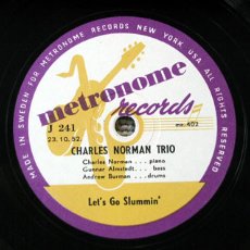 Discos de pizarra: CHARLES NORMAN TRIO A- LET'S GO SLUMMIN B- HARD PAPER BOOGIE METRONOME RECORDS J 241