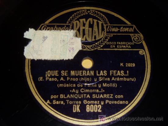 Discos de pizarra: DISCO 78 RPM - BLANQUITA SU&Aacute;REZ - REGAL - &iexcl;QUE SE MUERAN LAS FEAS! - JAVA - PIZARRA - Foto 1
