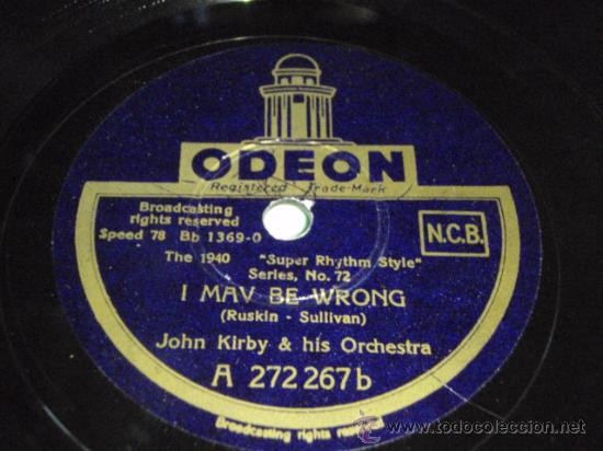Discos de pizarra: JOHN KIRBY & HIS ORCHESTRA ( I MAV BE WRONG - OPUS 5 ) THE 1940 SUPER RHYTHM STYLE ODEON - Foto 1