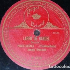 Discos de pizarra: DISCO 78 RPM - REGAL - PAU CASALS - CELLO - MELODIA EN FA - RUBINSTEIN - LARGO - HANDEL - PIZARRA