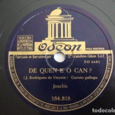 Discos de pizarra: JOSELÍN - DE QUEN E O CAN? / O TABEIRON, CUENTO GALLEGO - ODEON 184.818. Lote 201142213