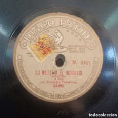 Discos de pizarra: SU MAJESTAD EL SCHOTTIS ( M. FONT ) POR NAVARRA, PASODOBLE ( GARCIA ) ORQUESTA PATHEFONO
