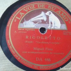 Discos de pizarra: DISCO DE MIGUEL FLETA -RIGOLETTO-TOSCA-LA VOZ DE SU AMO DA-446