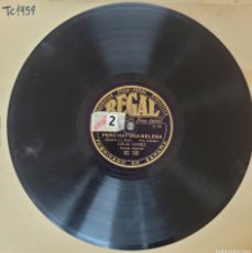 Discos de pizarra: DISCO 78 RPM - REGAL - CELIA GÁMEZ - PERO HAY UNA MELENA / CAMINITO - GRAMÓFONO