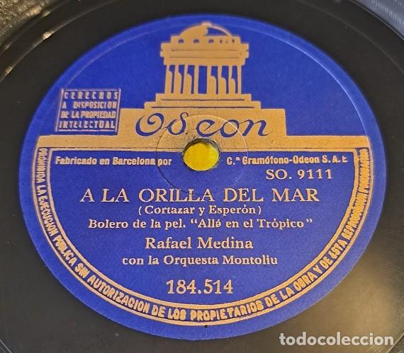 Discos de pizarra: Pizarra 78rpm 10&rdquo;.Odeon 184514. Rafael Medina y Orquesta Montoliu.A la orilla del mar/Serenata de...