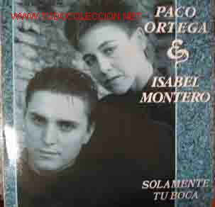 Discos de vinilo: PACO ORTEGA & ISABEL MONTERO : Solamente tu boca - Foto 1