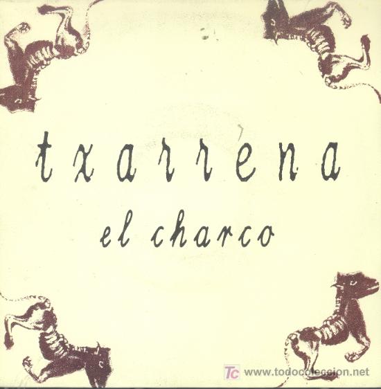 Vinyl-Schallplatten: TXARRENA-EL CHARCO SINGLE EDITADO POR POLYGRAM EN 1992 EX-EX