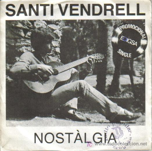 Vinyl-Schallplatten: SANTI VENDRELL-NOSTALGIA + ARRELS DE L&acute;AMOR SINGLE VINILO EDITADO POR EDIGSA EN 1981
