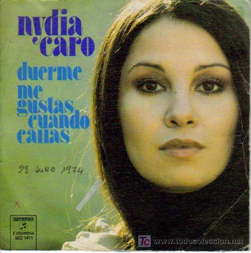 Disques de vinyle: NYDIA CARO-DUERME + ME GUSTAS CUANDO CALLAS SINGLE EDITADO POR COLUMBIA EN 1974