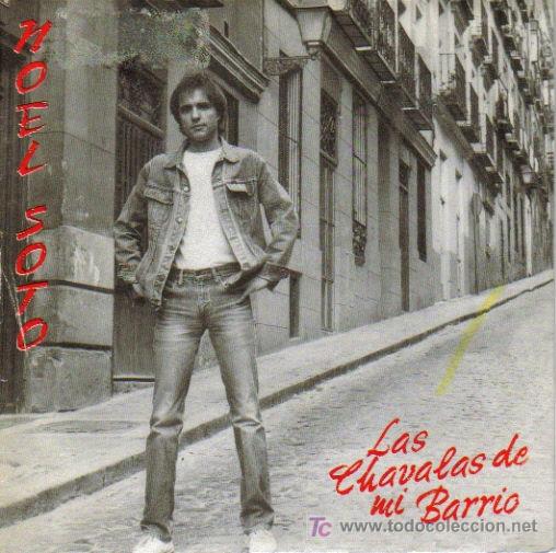 Disques de vinyle: NOEL SOTO-LAS CHAVALAS DE MI BARRIO + UNA MUJER QUE QUITA EL HIPO SINGLE 1987 DIAL B-B