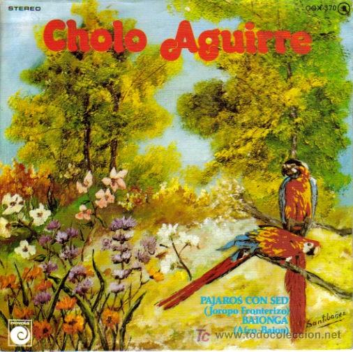 Disques de vinyle: CHOLO AGUIRRE-PAJAROS CON SED + BAIONGA SINGLE VINILO EDITADO POR NOVOLA EN 1978 PROMOCIONAL B-B