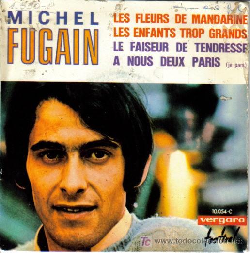 Discos de vinilo: MICHEL FUGAIN-LES FLEURS DE MANDARINE + LES ENFANTS TROP GRANDS + LE FAISEUR DE TENDRESSE +