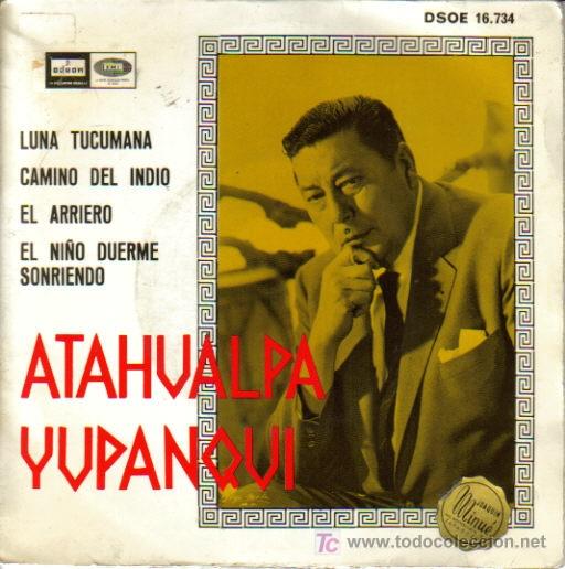 Disques de vinyle: ATAHUALPA YUPANQUI-LUNA TUCUMANA + CAMINO DEL INIDIO + EL ARRIERO + EL NI&Ntilde;O DUERME SONRIENDO E.P.