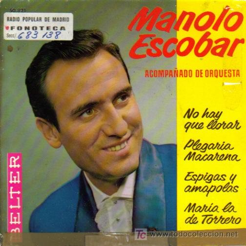 Vinyl records: MANOLO ESCOBAR-NO HAY QUE LLORAR + PLEGARIA MACARENA + ESPIGAS Y AMAPOLAS + MARIA LA DE TORRERO EP