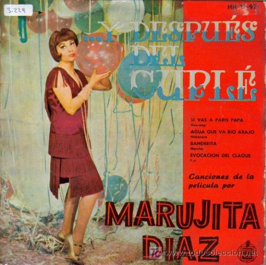 Vinyl records: MARUJITA DIAZ-SI VAS A PARIS PAPA + AGUA QUE VA RIO ABAJO + BANDERITA + EVOCACION DEL CLAQUE EP 1959