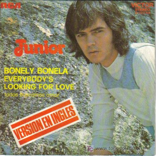 Dischi in vinile: JUNIOR-BONELY BONELA + EVERYBODY&acute;S LOOKING FOR LOVE SINGLE RCA EN 1972 (VERSION EN INGLES)