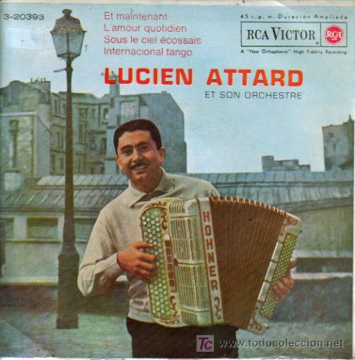 Discos de vinilo: LUCIEN ATTARD-ET MAINTENANT + L&acute;AMOUR QUOTIDIEN + SOUS LE CIEL ECOSSAIS + INTERNACIONAL TANGO E.P.