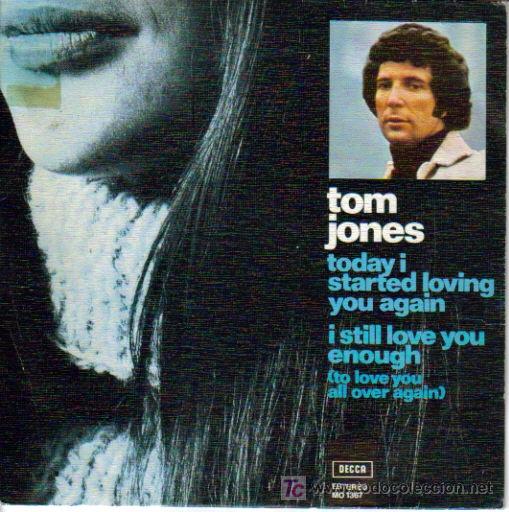 Discos de vinilo: TOM JONES-TODAY I STARTED LOVING YOU AGAIN + I STILL LOVE YOU ENOUGH SINGLE DECCA EN 1973