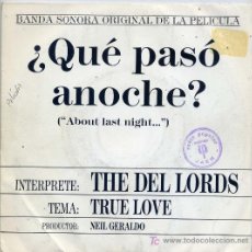 Discos de vinilo: ABOUT LAST NIGHT (¿QUE PASO ANOCHE? - THE DEL LORDS / TRUE LOVE (SINGLE RPOMO DE 1986). Lote 3857535