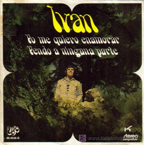 Disques de vinyle: IVAN-YO ME QUIERO ENAMORAR + YENDO A NINGUNA PARTE SINGLE VINILO 1972 PROMOCIONAL SPAIN