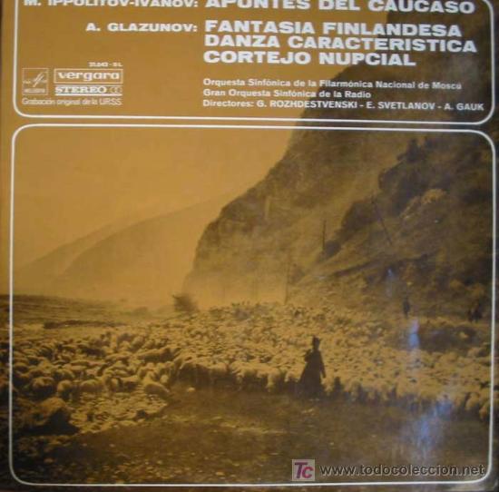Discos de vinilo: M.IPPOLITOV-IVANOV:APUNTES DEL CAUCASO.A.GLAZUNOV:FANTASIA FINLANDESCA.DANZA CARACTERISTICA.CORTEJO