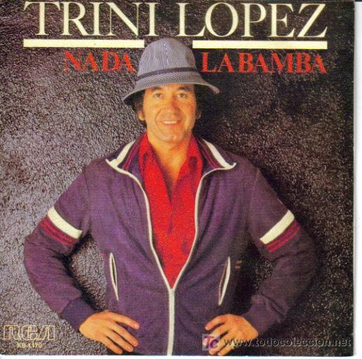 Disques de vinyle: TRINI LOPEZ-NADA + LA BAMBA SINGLE EDITADO POR RCA EN 1980