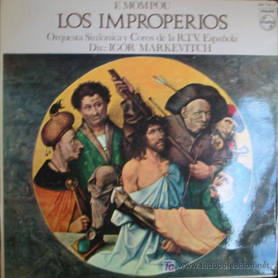 Dischi in vinile: F.MOMPOU:LOS IMPROPERIOS.ORQUESTA SINF&Oacute;NICA Y COROS DE LA RTV ESPA&Ntilde;OLA.DIR.IGOR MARKEVITCH.