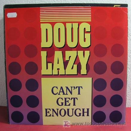 Discos de vinilo: DOUG LAZY ( CANT GET ENOUGH - DOUG LAZY GETTIN CRAZY ) 1990 MAXI - Foto 1