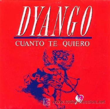 Discos de vinilo: DYANGO &middot;&middot;&middot; Cuanto te quiero - (Single 45 rpm) - Foto 1