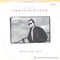Discos de vinilo: CHRIS DE BURGH - MISSING YOU / THE RISEN LORD - SINGLE ALEMÁN DE 1988. Lote 4268357