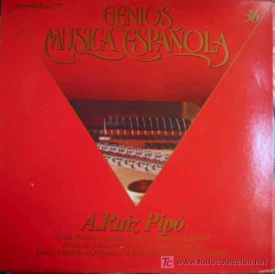 Discos de vinil: GENIOS DE LA MUSICA ESPA&Ntilde;OLA/36: A.RU&Iacute;Z PIP&Oacute;. A&Ntilde;O: 1971